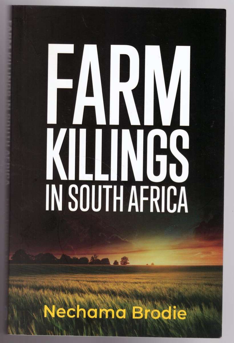 History & Politics Farm Killings in South Africa Nechama Brodie